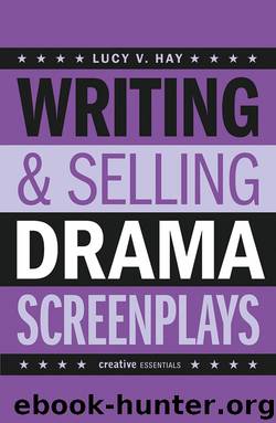 Writing and Selling Drama Screenplays by Lucy V. Hay