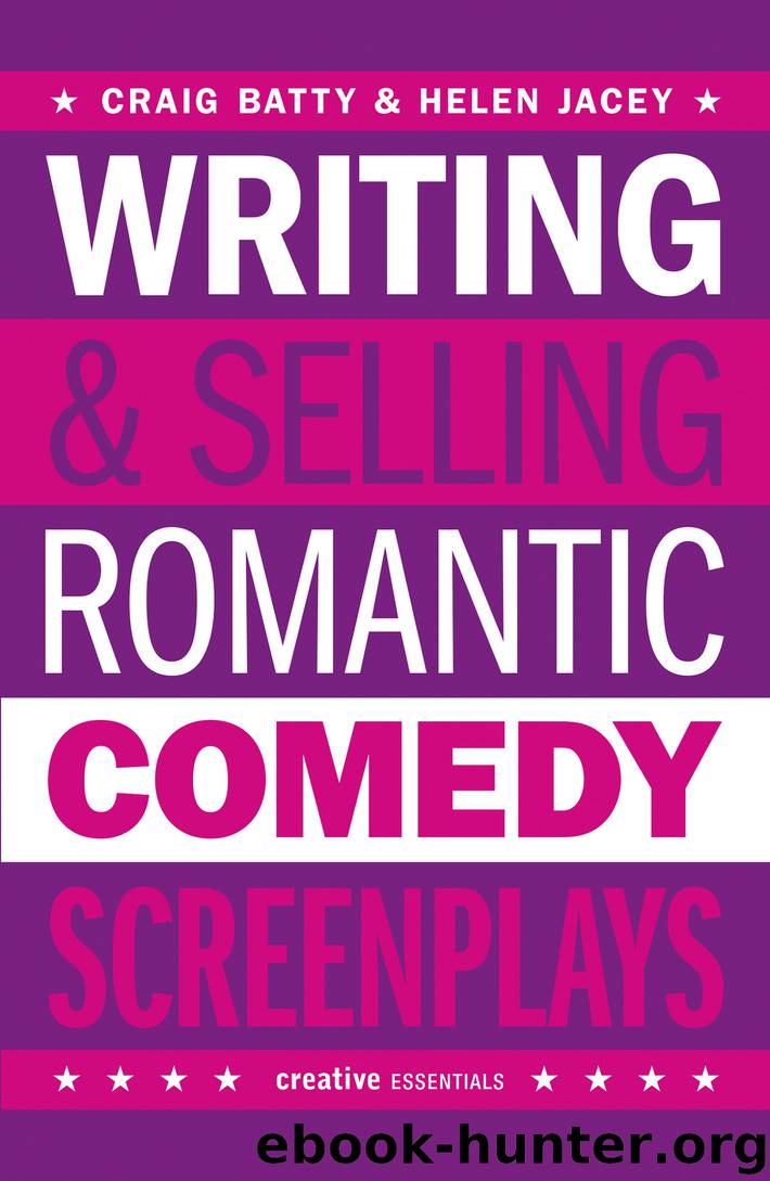 Writing and Selling Romantic Comedy Screenplays by Craig Batty