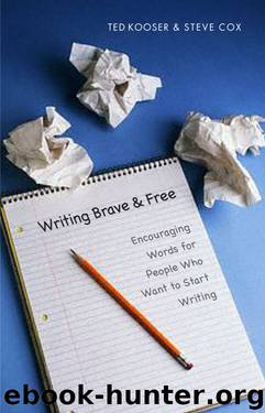 Writing brave and free: encouraging words for people who want to start writing by Ted Kooser & Steve Cox