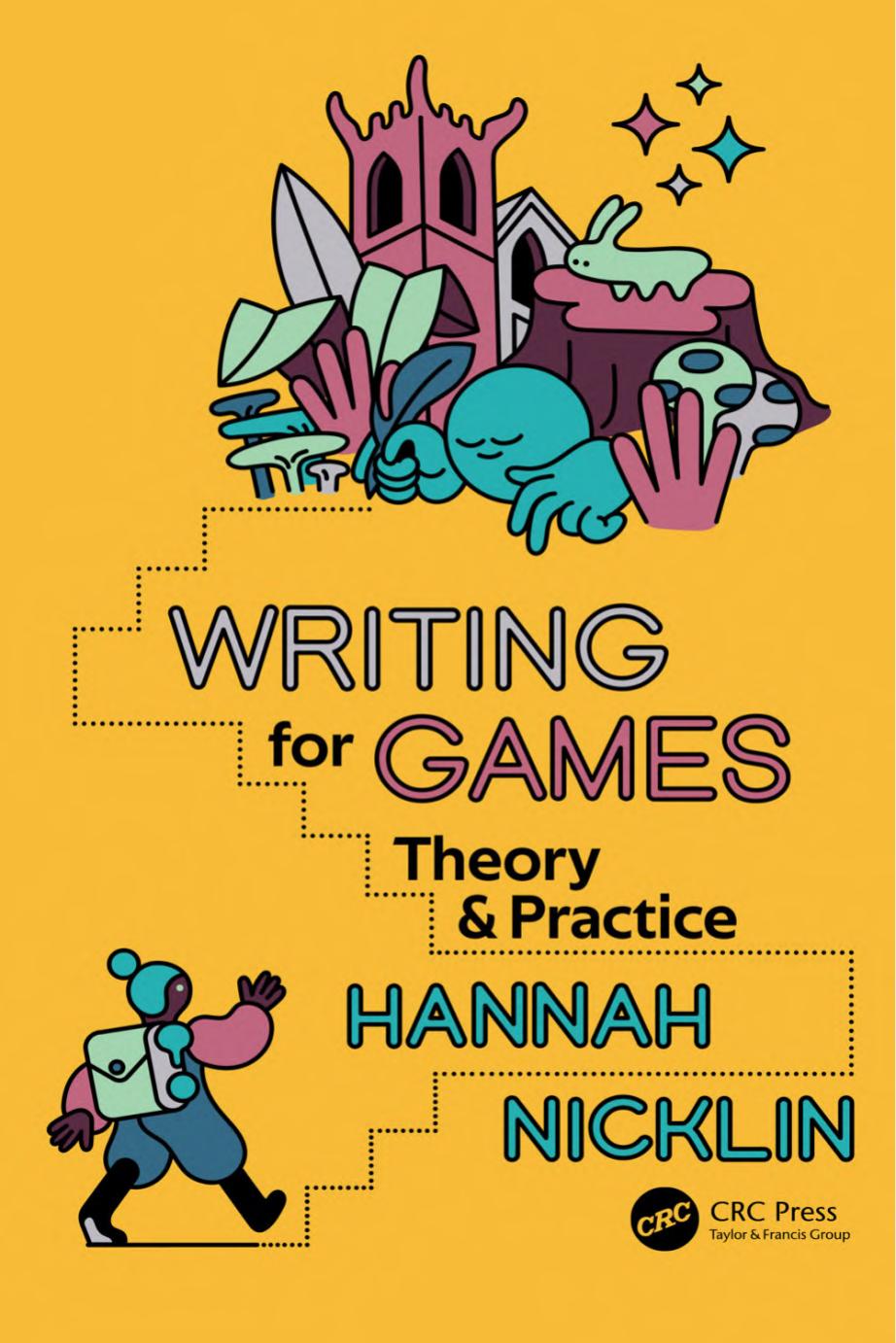 Writing for Games: Theory and Practice by Hannah Nicklin