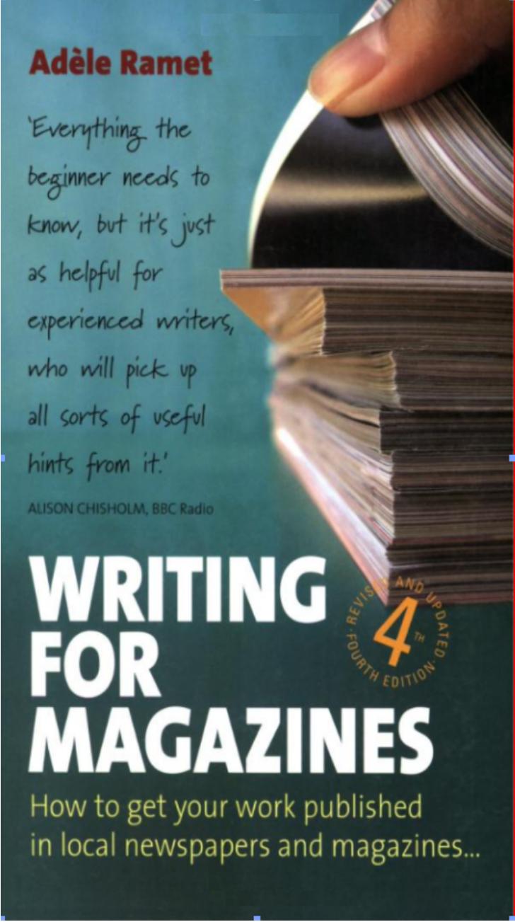Writing for Magazines - How to get your work published in local newspapers and magazines by Ramet Adèle