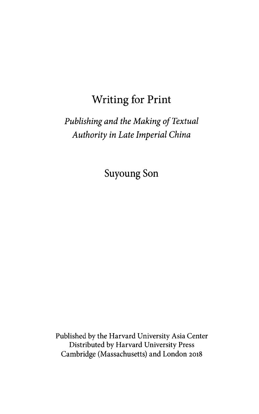 Writing for Print: Publishing and the Making of Textual Authority in Late Imperial China by Suyoung Son