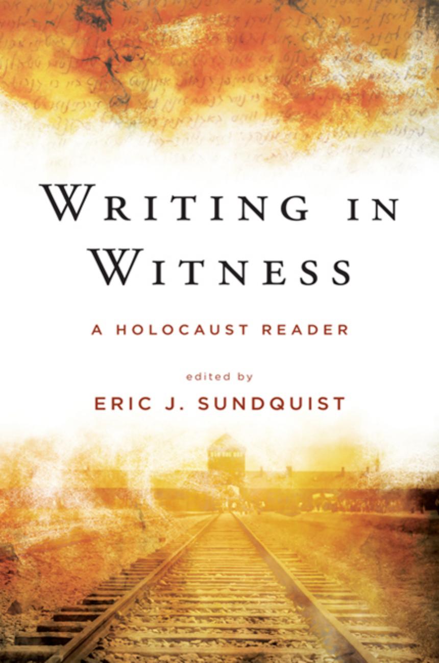 Writing in Witness: A Holocaust Reader by Eric J. Sundquist