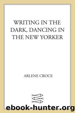 Writing in the Dark, Dancing in the New Yorker by Arlene Croce