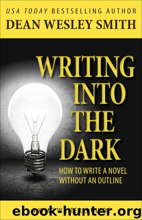 Writing into the Dark by Dean Wesley Smith