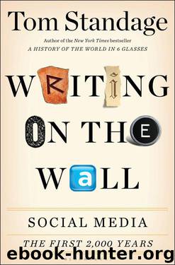 Writing on the Wall: Social Media - The First 2,000 Years by Standage Tom