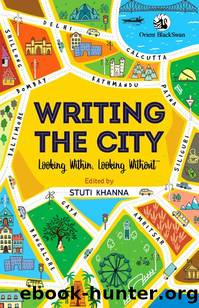 Writing the City: Looking Within, Looking Without by Stuti Khanna