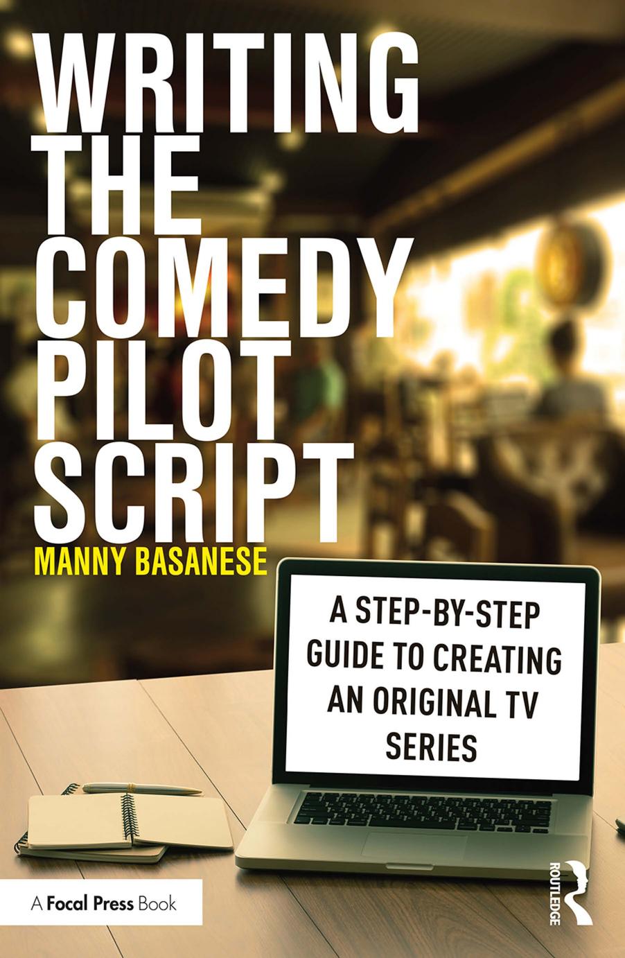 Writing the Comedy Pilot Script by Manny Basanese