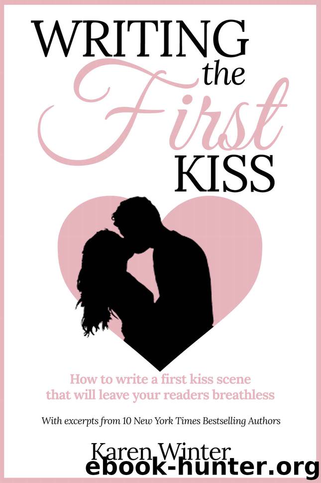 Writing the First Kiss: How to write a first kiss scene that will leave your readers breathless (Romance Writers' Bookshelf Book 3) by Winter Karen & Winter Karen