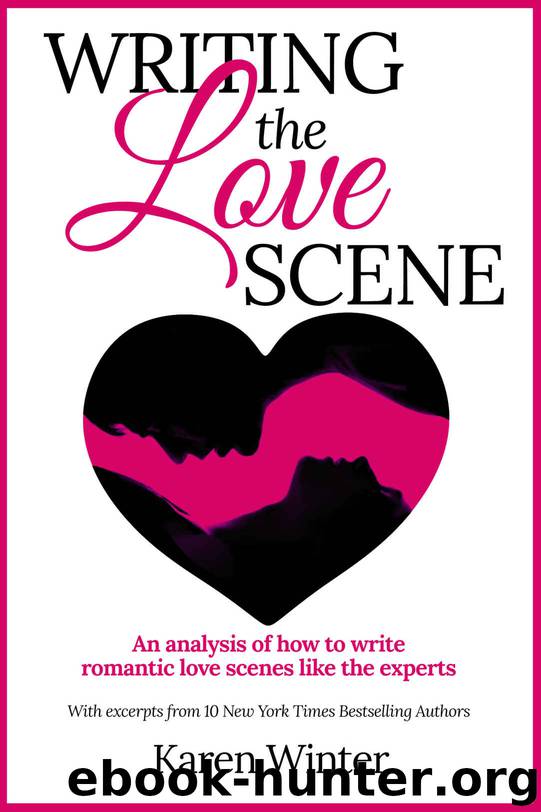 Writing the Love Scene: An analysis of how to write romantic love scenes like the experts (Romance Writers' Bookshelf Book 4) by Winter Karen & Winter Karen