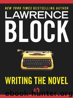 Writing the Novel by Lawrence Block; Block