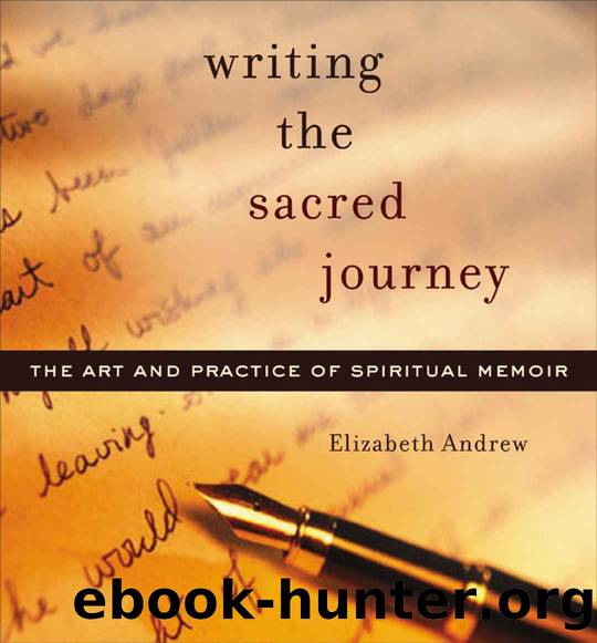 Writing the Sacred Journey: The Art and Practice of Spiritual Memoir by Andrew Elizabeth Jarrett