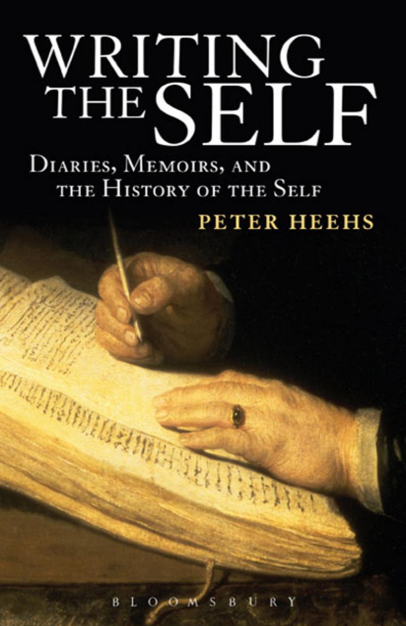 Writing the Self: Diaries, Memoirs, and the History of the Self by Unknow