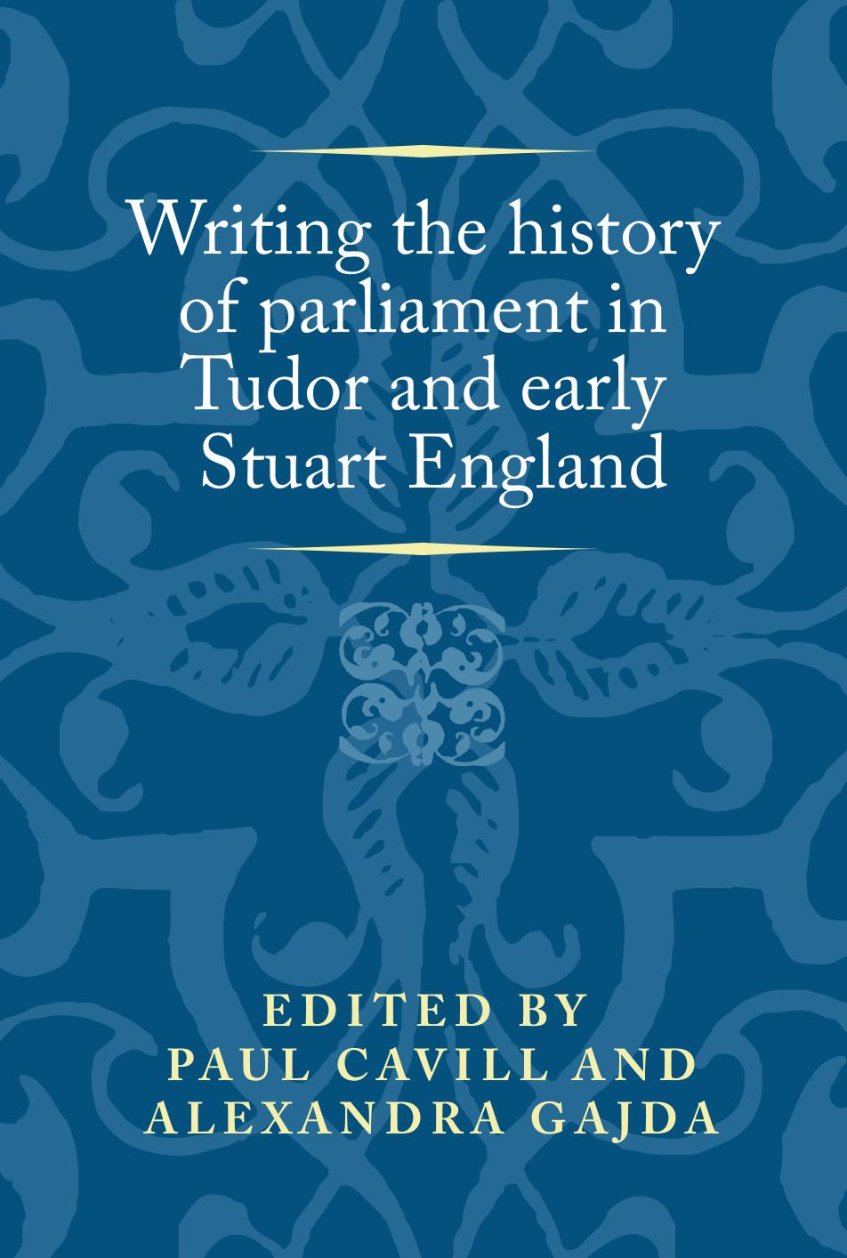 Writing the history of parliament in Tudor and early Stuart England by Paul Cavill