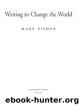 Writing to Change the World by Mary Pipher PhD