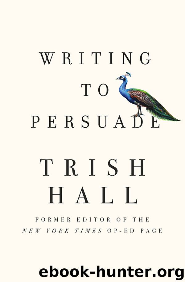 Writing to Persuade by Trish Hall
