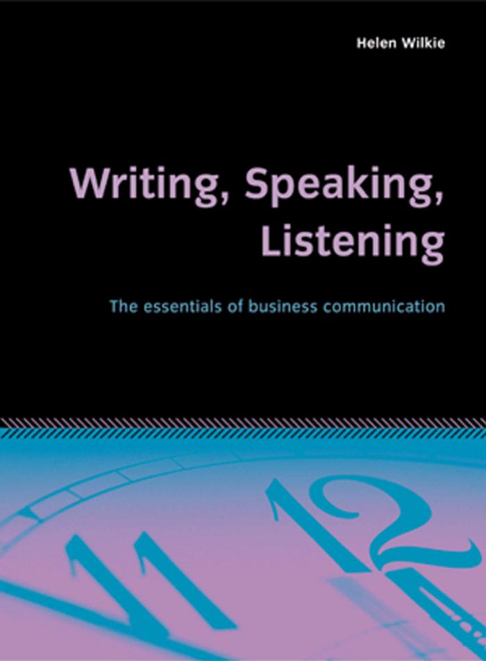 Writing, Speaking, Listening: The Essentials of Business Communication by Helen Wilkie