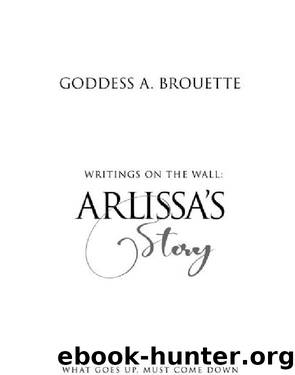 Writings on the Wall by Goddess A. Brouette
