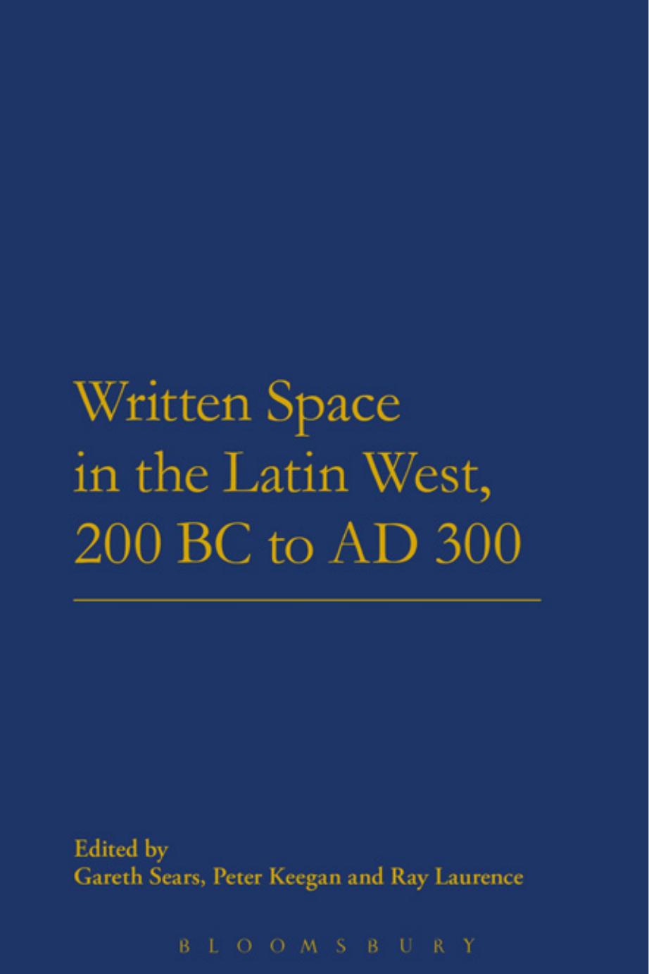 Written Space in the Latin West, 200 bc to ad 300 by Gareth Sears; Peter Keegan; Ray Laurence