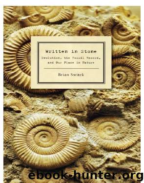 Written in Stone: Evolution, the Fossil Record, and Our Place in Nature by Brian Switek