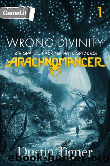 Wrong Divinity: Oh Sh*t! I F*cking Hate Spiders! (Arachnomancer, Book One) by Tigner Dustin