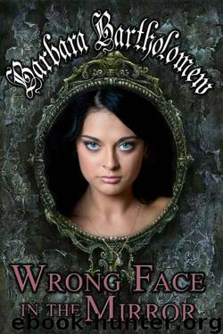 Wrong Face in the Mirror: A Time Travel Romance (Medicine Stick Series) by Bartholomew Barbara