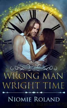 Wrong Man Wright Time: An Interracial Time Travel Romance by Niomie Roland