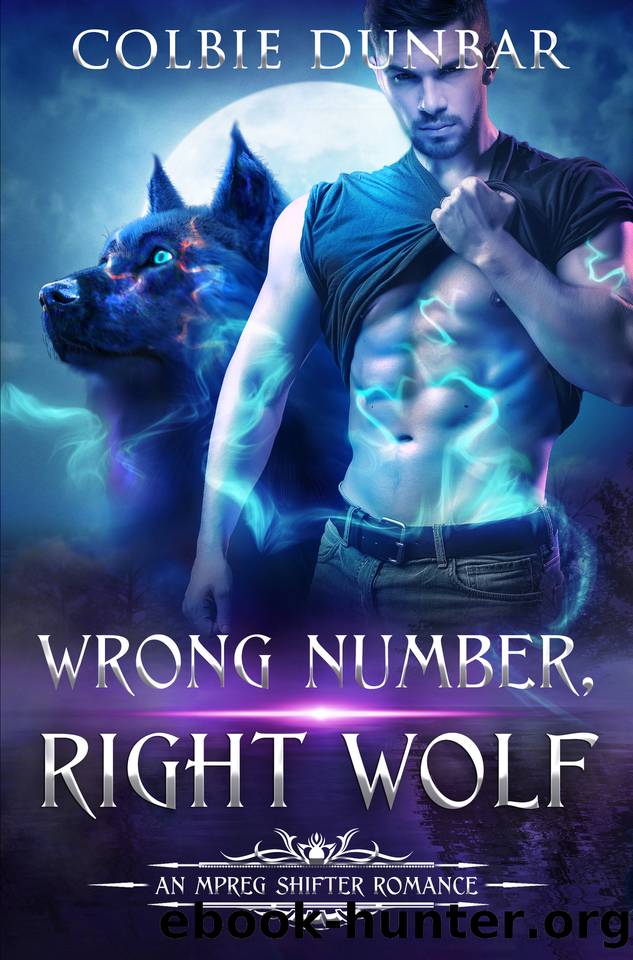 Wrong Number, Right Wolf: An Mpreg Shifter Romance by Colbie Dunbar