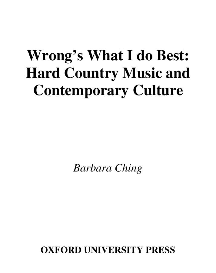 Wrong's What I Do Best: Hard Country Music and Contemporary Culture by Barbara Ching