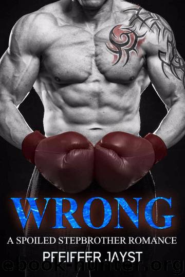 Wrong: A Spoiled Stepbrother Romance by Jayst Pfeiffer