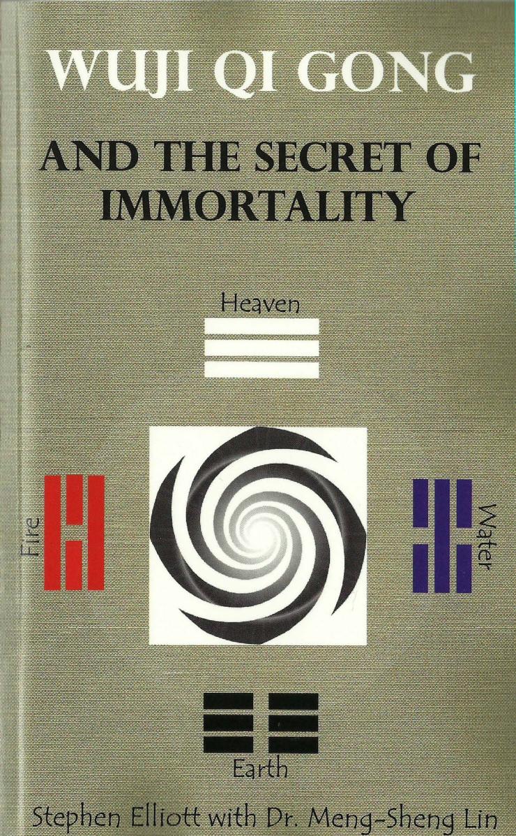 Wuji Qi Gong and the Secret of Immortality by Stephen Bennett Elliott; Meng-Sheng Lin