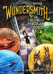 Wundersmith: The Calling of Morrigan Crow by Jessica Townsend