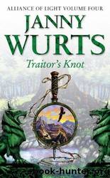Wurts, Janny - Wars of Light and Shadow 07 - Traitor's Knot by Wurts Janny