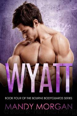 Wyatt (Bourne Bodyguards Book 4) by Mandy Morgan