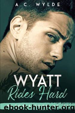 Wyatt Rides Hard: Razor's Edge MC Book One by A.C. Wylde