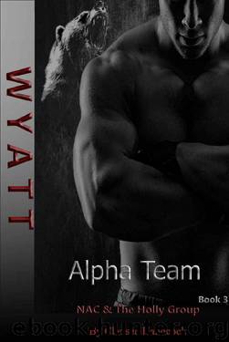 Wyatt: NAC & The Holly Group (Alpha Team Book 3) by Chelsea Handcock
