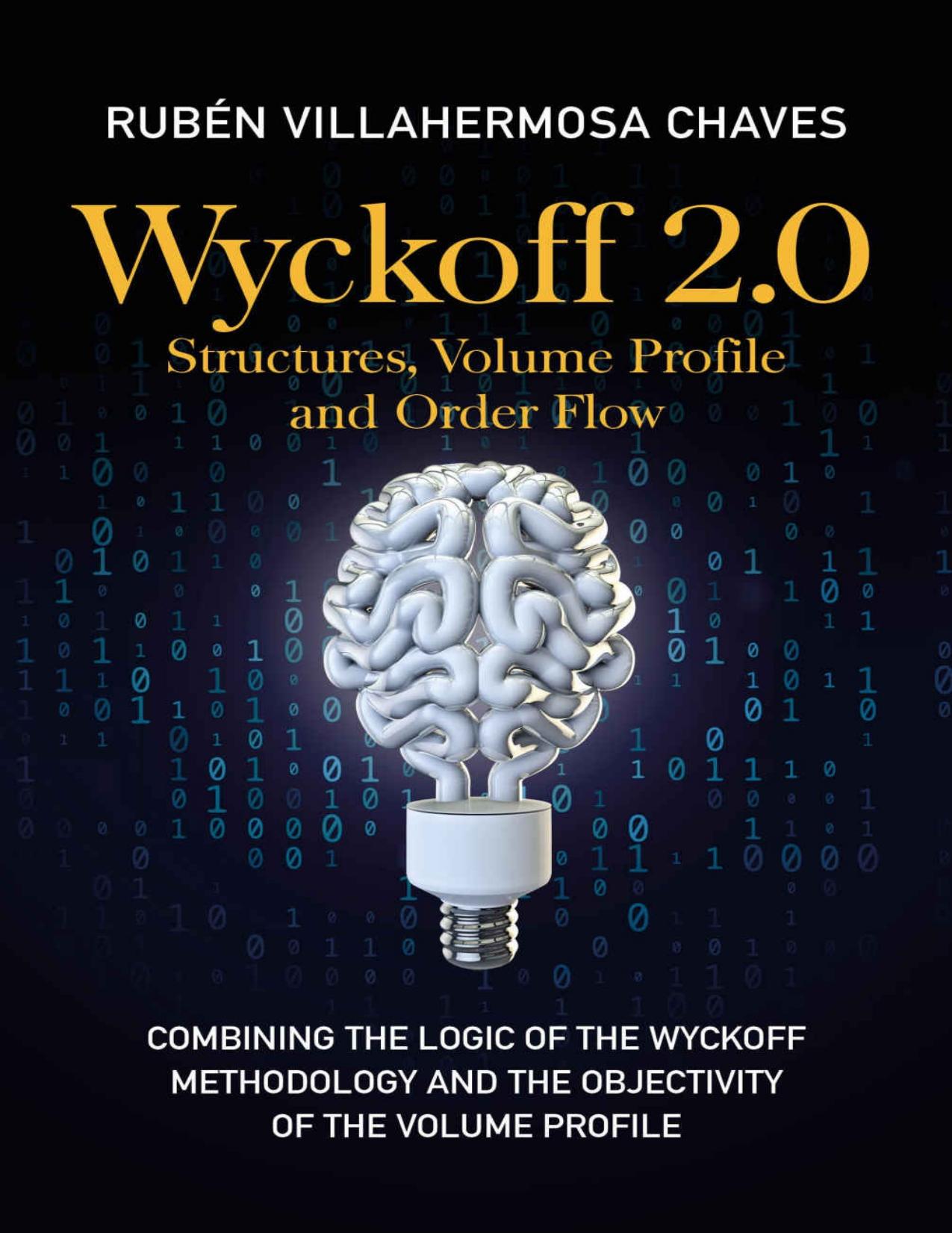 Wyckoff 2.0: Structures, Volume Profile and Order Flow (Trading and Investing Course: Advanced Technical Analysis Book 2) by Rubén Villahermosa
