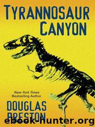 Wyman 1 - Tyrannosaur Canyon by Douglas Preston