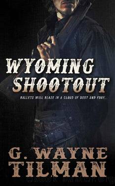 Wyoming Shootout (Gun For Wells Fargo Book 2) by G. Wayne Tilman