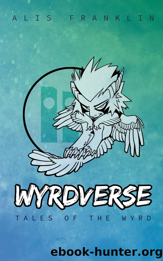 Wyrdverse: Tales of the Wyrd by Alis Franklin