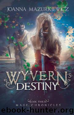 Wyvern's Destiny (Mage Chronicles Book 4) by Joanna Mazurkiewicz