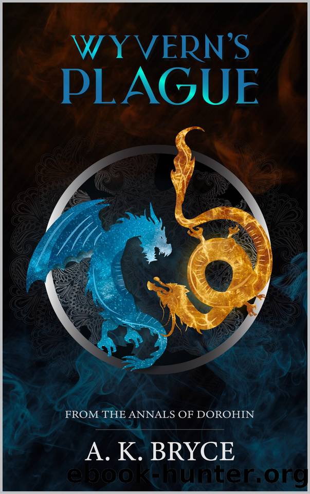 Wyvern's Plague: From the Annals of Dorohin by A. K. Bryce