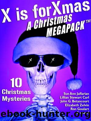 X is for Xmas: A Christmas Mystery MEGAPACK Â® by Ron Goulart & Lillian Stewart Carl & Meredith Nicholson & John Gregory Betancourt