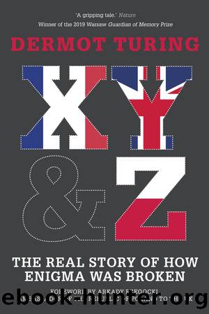 X, Y & Z: The Real Story of How Enigma Was Broken by Dermot Turing