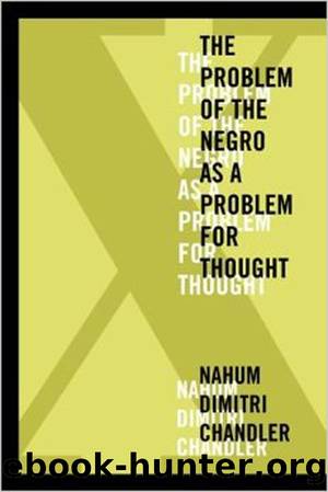 X--The Problem of the Negro As a Problem for Thought by Chandler Nahum Dimitri;