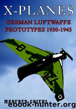 X-Planes: German Luftwaffe Prototypes 1930-1945 by Griehl Manfred