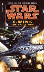 X-Wing 04 - The Bacta War by Michael A. Stackpole