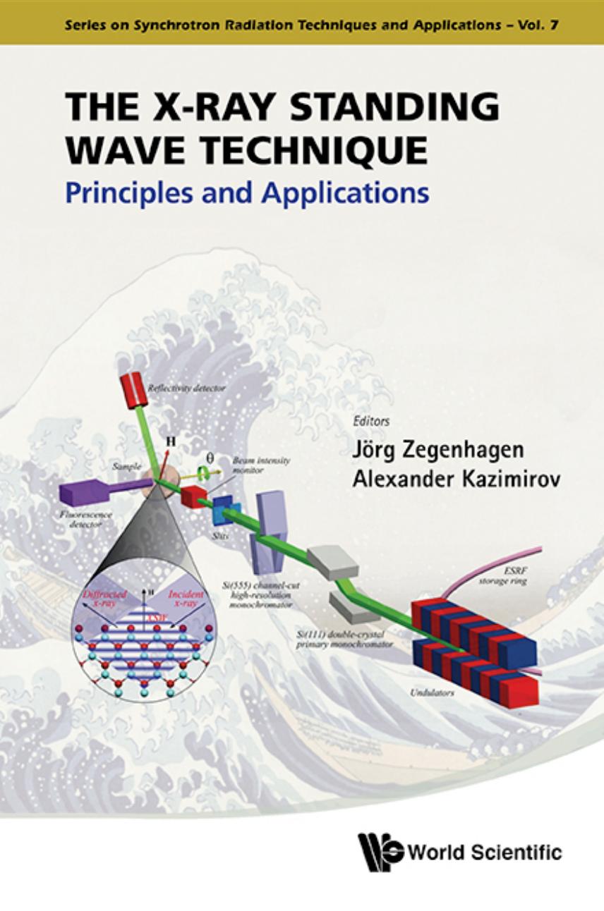 X-ray Standing Wave Technique, The: Principles And Applications : Principles and Applications by Jorg Zegenhagen; Alexander Kazimirov