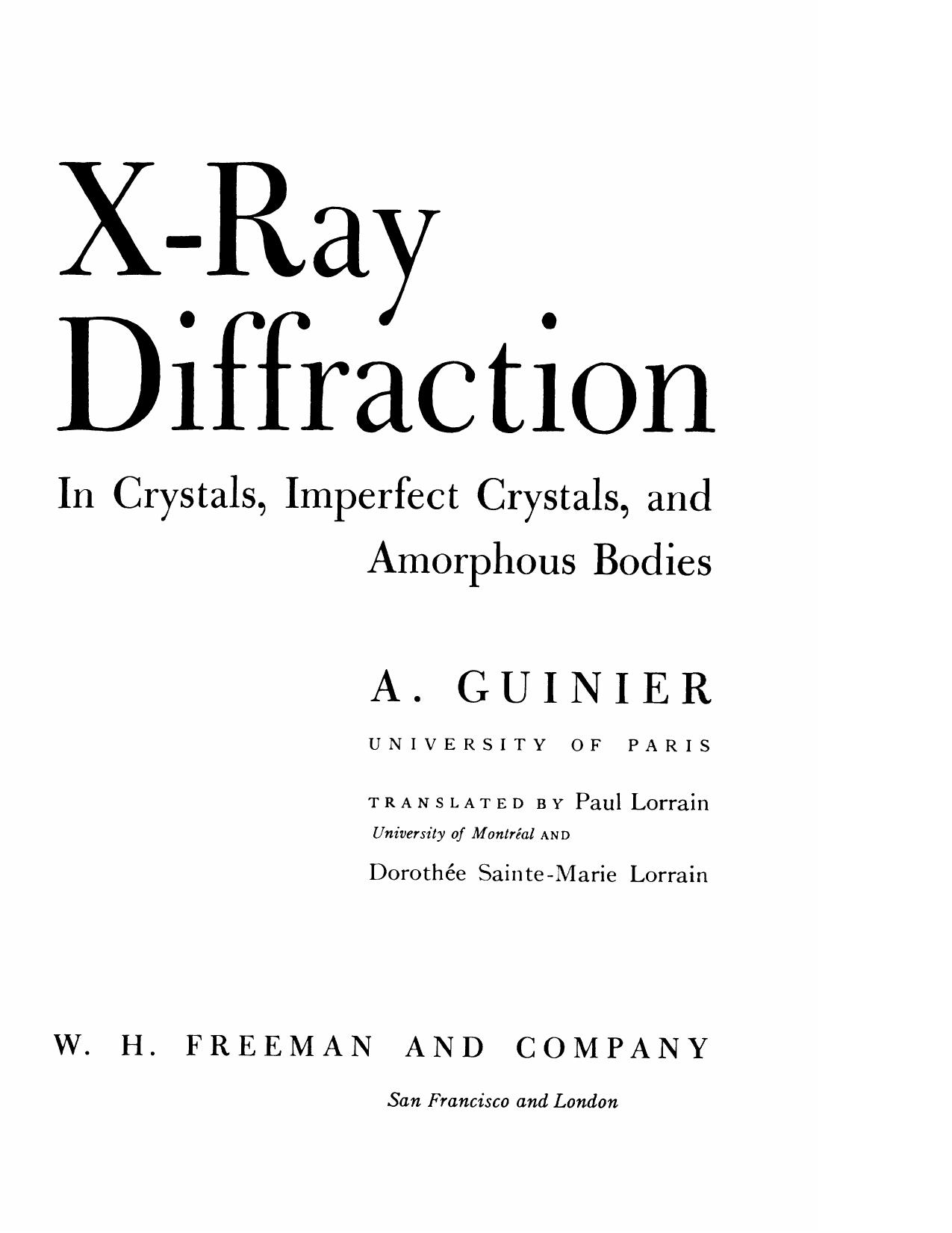 X-ray diffraction in crystals, imperfect crystals, and amorphous bodies by André Guinier