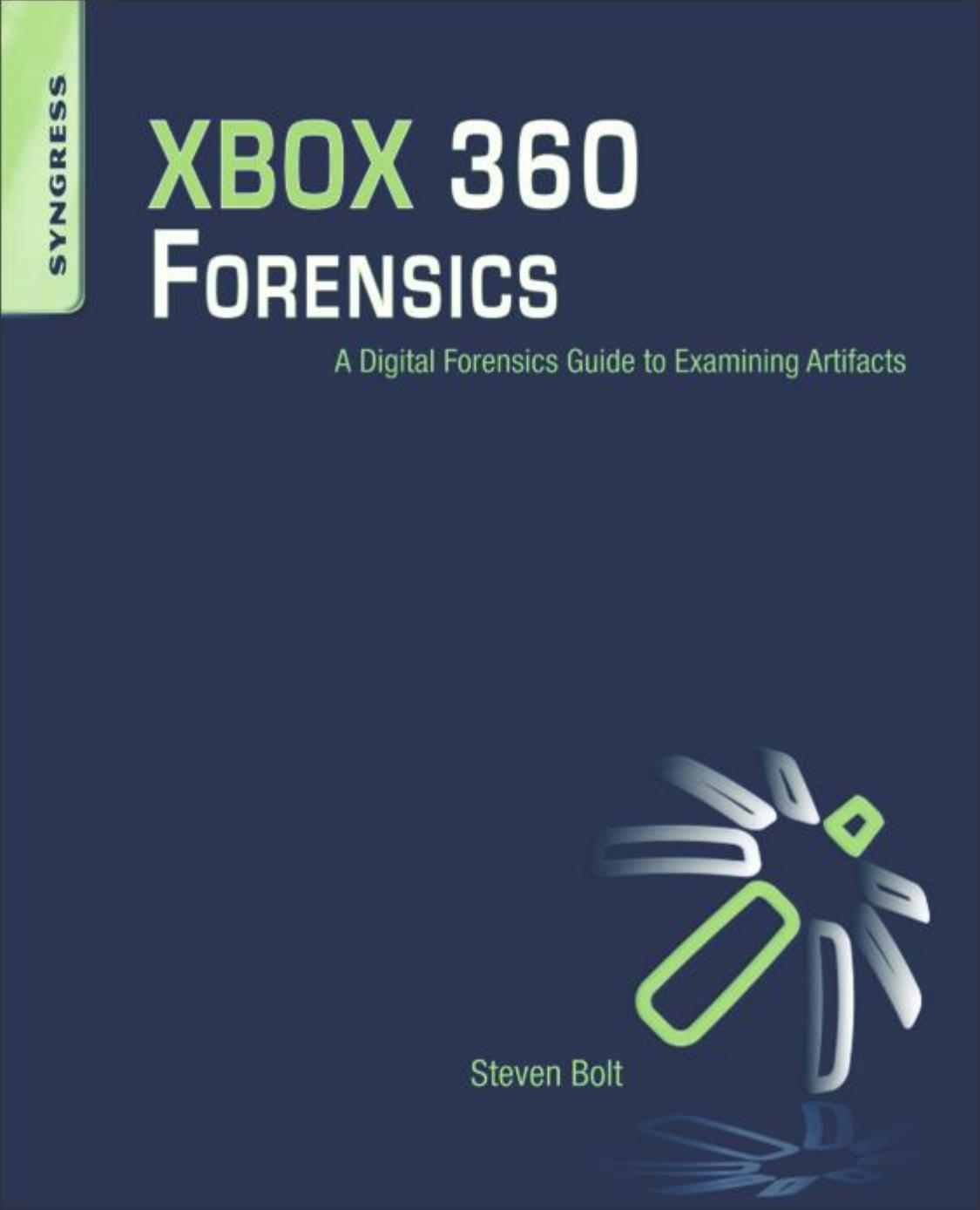 XBOX 360 Forensics A Digital Forensics Guide to Examining Artifacts by Unknown